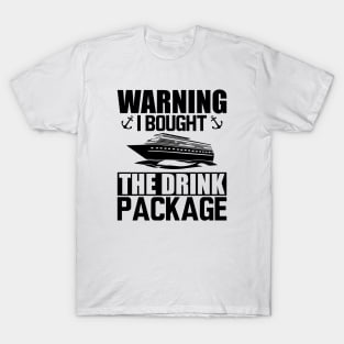 Cruise - Warning I bought the drink package T-Shirt